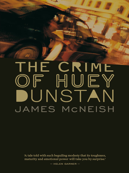 Title details for The Crime of Huey Dunstan by James McNeish - Available